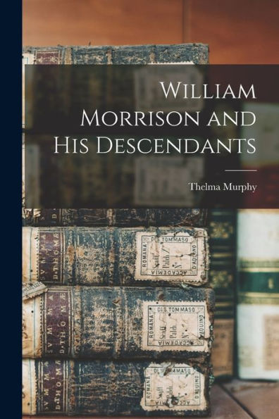 William Morrison And His Descendants