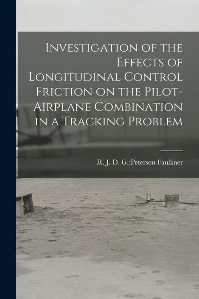 Investigation Of The Effects Of Longitudinal Control Friction On The Pilot-Airplane Combination In A Tracking Problem