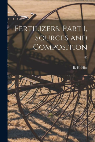 Fertilizers. Part 1, Sources And Composition; 80