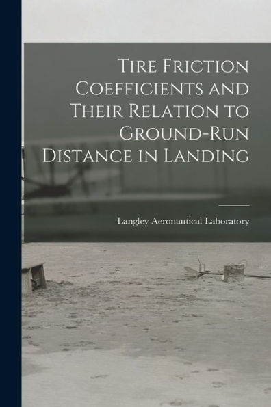 Tire Friction Coefficients And Their Relation To Ground-Run Distance In Landing