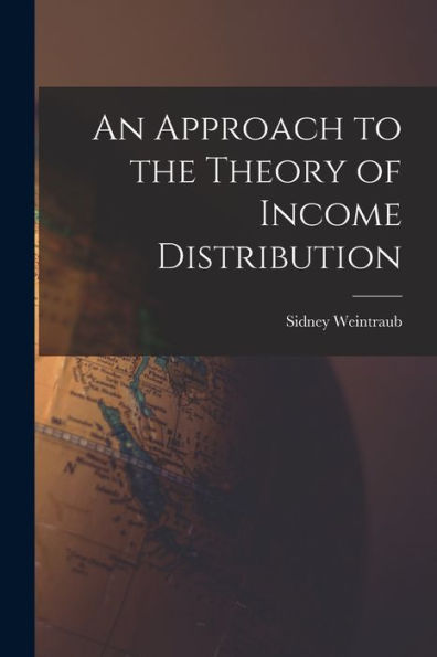 An Approach To The Theory Of Income Distribution