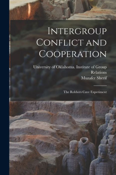 Intergroup Conflict And Cooperation; The Robbers Cave Experiment