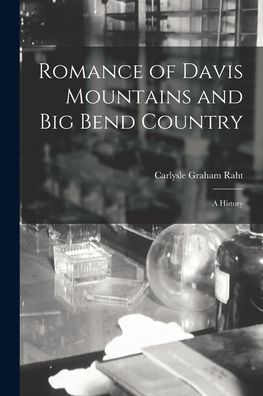 Romance Of Davis Mountains And Big Bend Country; A History