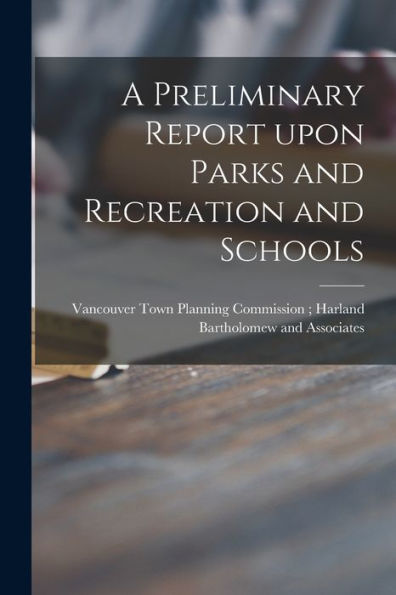 A Preliminary Report Upon Parks And Recreation And Schools