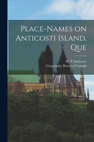 Place-Names On Anticosti Island, Que