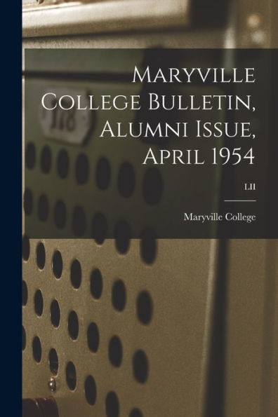 Maryville College Bulletin, Alumni Issue, April 1954; Lii