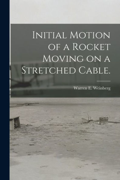 Initial Motion Of A Rocket Moving On A Stretched Cable.