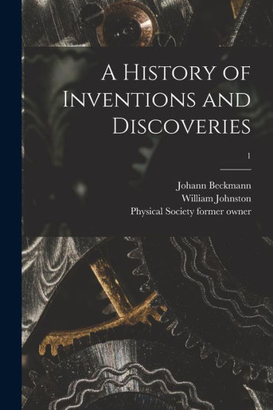 A History Of Inventions And Discoveries [Electronic Resource]; 1