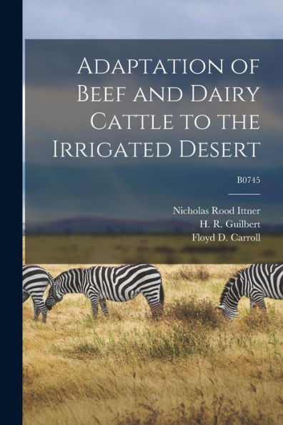 Adaptation Of Beef And Dairy Cattle To The Irrigated Desert; B0745