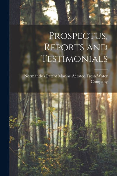 Prospectus, Reports And Testimonials [Microform]