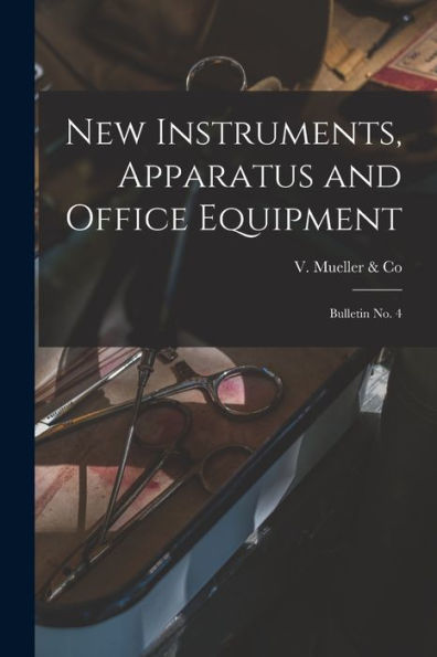 New Instruments, Apparatus And Office Equipment: Bulletin No. 4