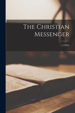 The Christian Messenger; V.1(1826)