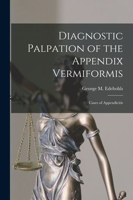 Diagnostic Palpation Of The Appendix Vermiformis: Cases Of Appendicitis