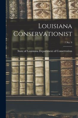 Louisiana Conservationist; 7 No. 9
