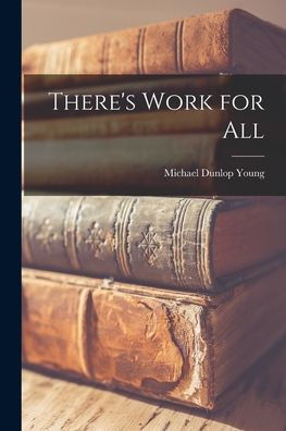 There'S Work For All