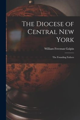 The Diocese Of Central New York; The Founding Fathers