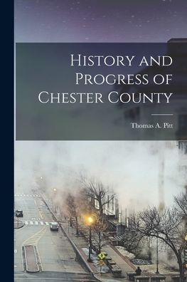 History And Progress Of Chester County