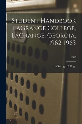 Student Handbook Lagrange College, Lagrange, Georgia, 1962-1963; 1962