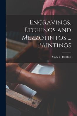 Engravings, Etchings And Mezzotintos ... Paintings