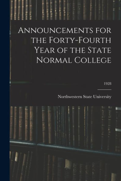 Announcements For The Forty-Fourth Year Of The State Normal College; 1928
