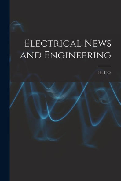 Electrical News And Engineering; 13, 1903