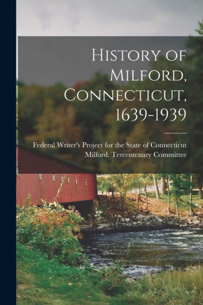 History Of Milford, Connecticut, 1639-1939