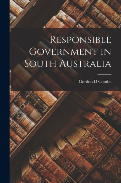 Responsible Government In South Australia