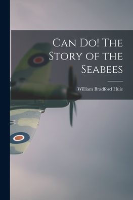 Can Do! The Story Of The Seabees