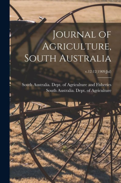 Journal Of Agriculture, South Australia; V.12: 12(1909: Jul)