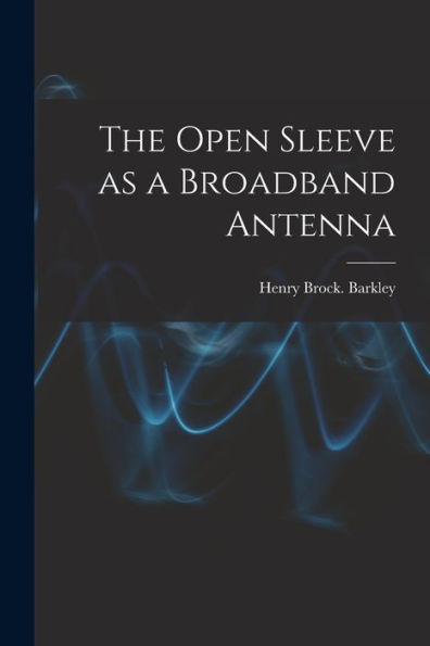 The Open Sleeve As A Broadband Antenna