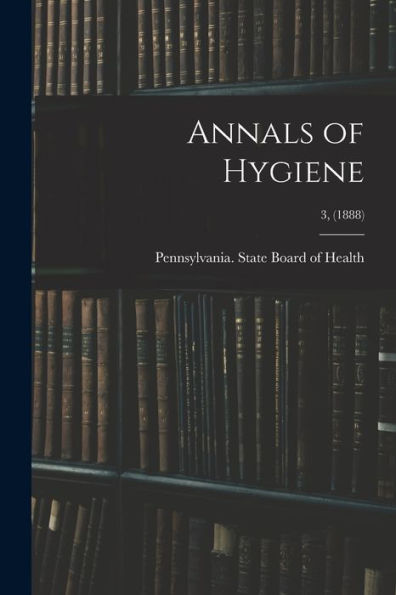 Annals Of Hygiene; 3, (1888)