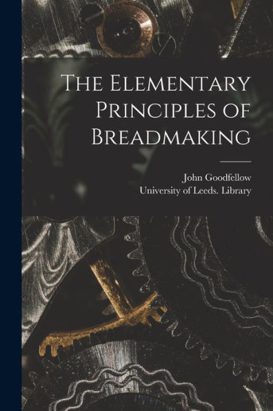 The Elementary Principles Of Breadmaking
