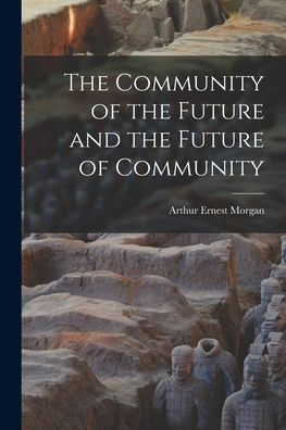 The Community Of The Future And The Future Of Community