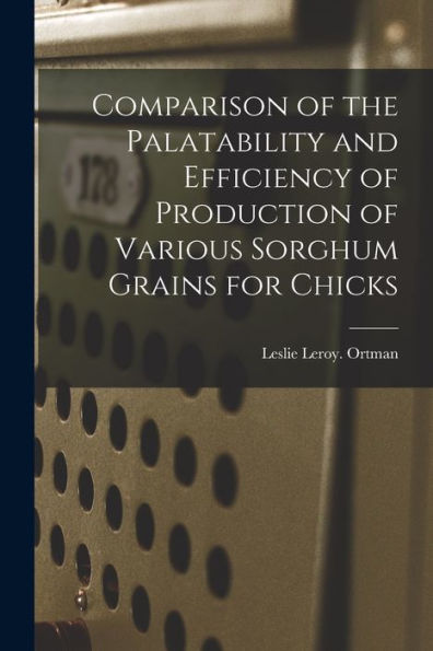 Comparison Of The Palatability And Efficiency Of Production Of Various Sorghum Grains For Chicks