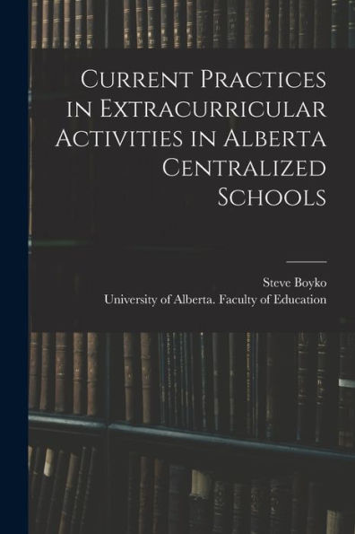 Current Practices In Extracurricular Activities In Alberta Centralized Schools