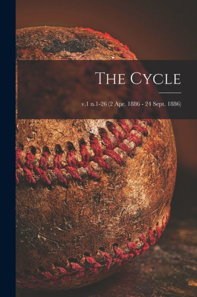 The Cycle; V.1 N.1-26 (2 Apr. 1886 - 24 Sept. 1886)