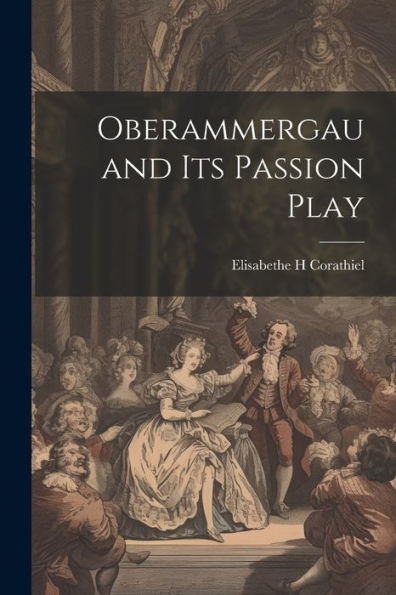 Oberammergau And Its Passion Play