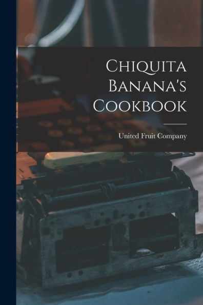Chiquita Banana'S Cookbook