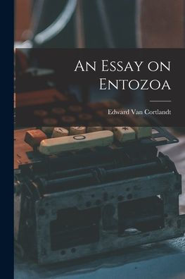 An Essay On Entozoa [Microform]