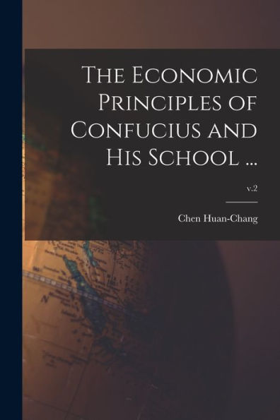 The Economic Principles Of Confucius And His School ...; V.2
