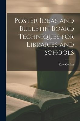 Poster Ideas And Bulletin Board Techniques For Libraries And Schools