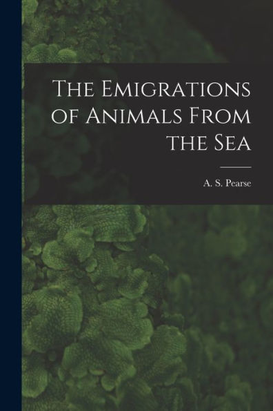 The Emigrations Of Animals From The Sea