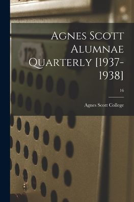 Agnes Scott Alumnae Quarterly [1937-1938]; 16