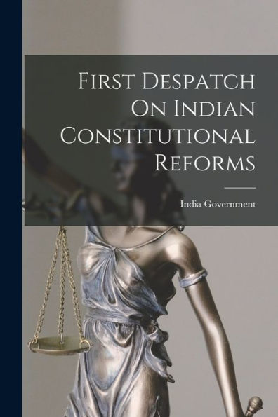 First Despatch On Indian Constitutional Reforms