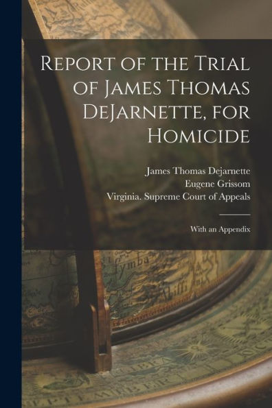 Report Of The Trial Of James Thomas Dejarnette, For Homicide: With An Appendix