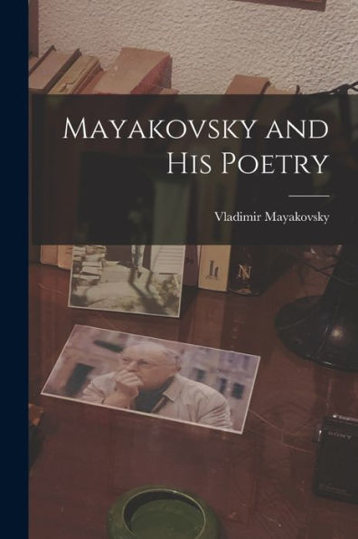 Mayakovsky And His Poetry