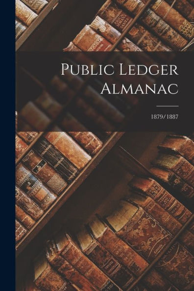 Public Ledger Almanac; 1879/1887