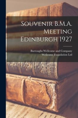 Souvenir B.M.A. Meeting Edinburgh 1927 [Electronic Resource]
