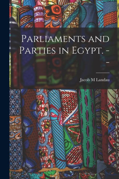 Parliaments And Parties In Egypt. --