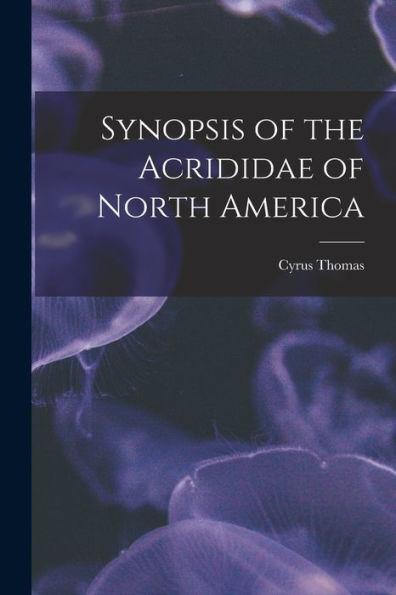 Synopsis Of The Acrididae Of North America [Microform]